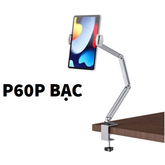 P60, P60 Plus kệ kẹp Arm kê ipad, tablet, máy tính bảng kẹp cạnh bàn, điều chỉnh độ cao, xoay 360 độ cao cấp.