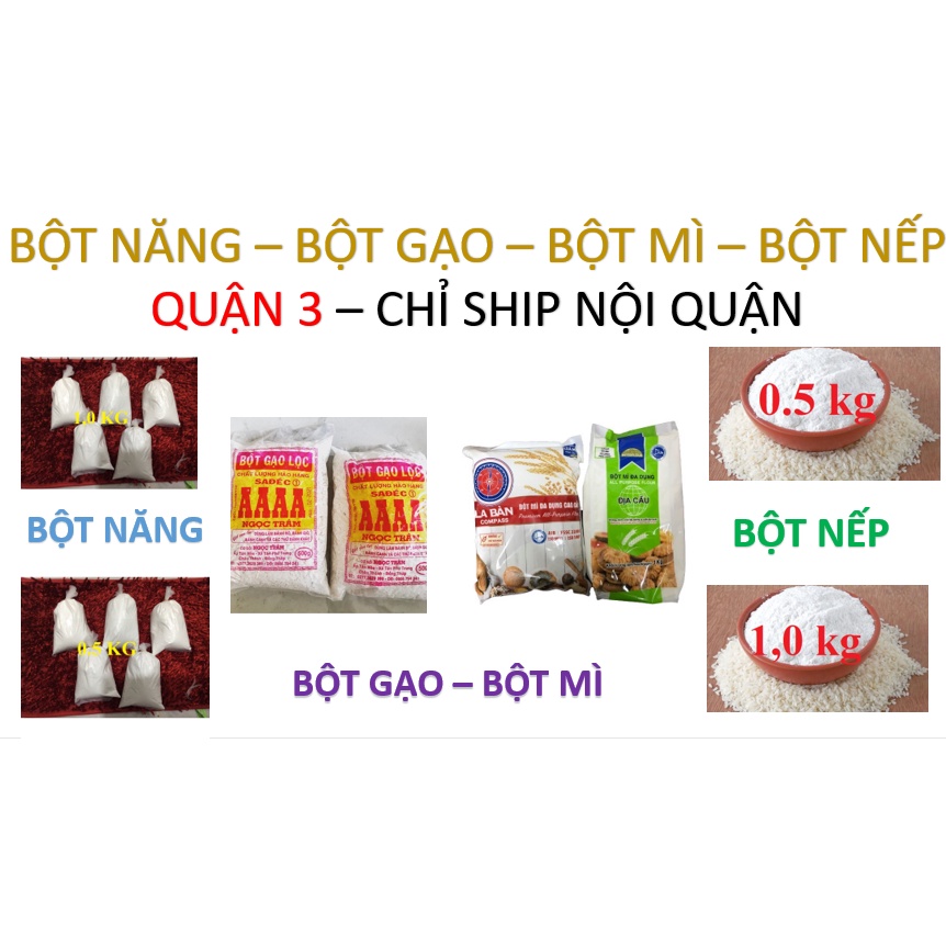 [Q.3] QUẬN 3 [HỎA TỐC] [DEAL SỐC] BỘT NĂNG NẾP CÂN KÝ BỘT GẠO AAA BỘT MÌ LA BÀN ĐỊA CẦU RẺ NHẤT SHOPEE GIAO TRONG NGÀY