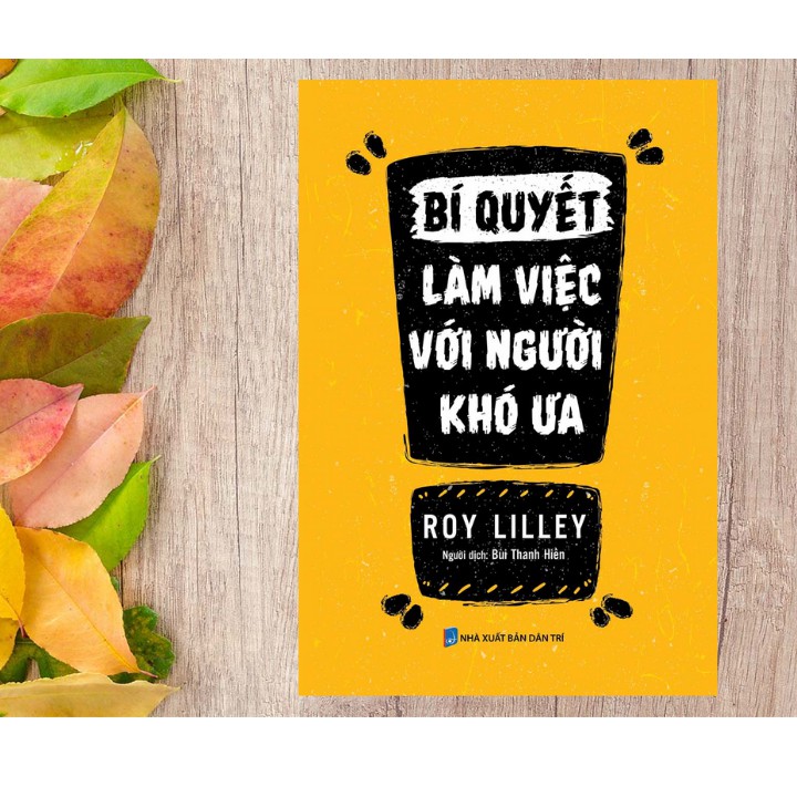 Sách - Bí Quyết Làm Việc Với Người Khó Ưa