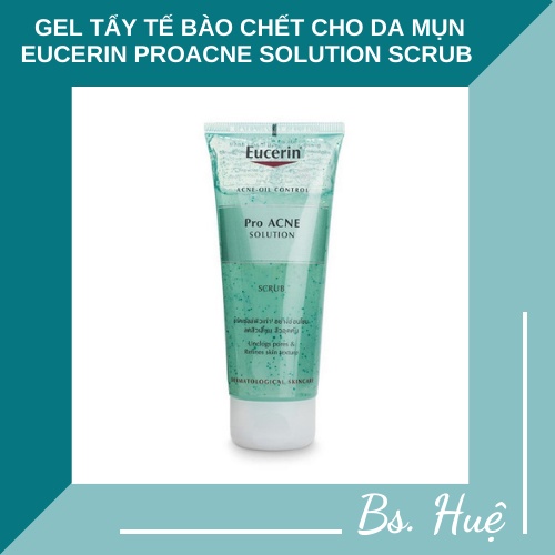 ✅ [CHÍNH HÃNG] Gel Tẩy Tế Bào Chết Cho Da Mụn EUCERIN PROACNE SOLUTION SCRUB 100ML