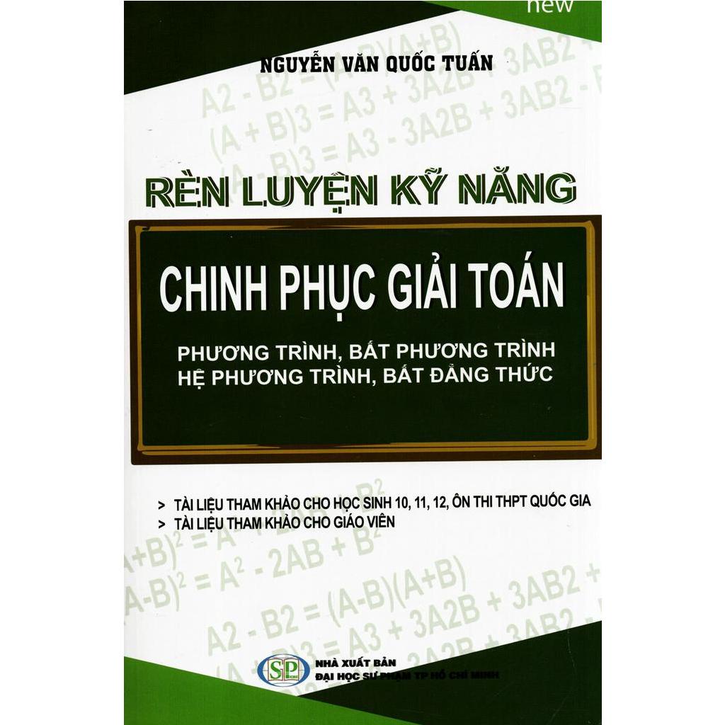 Sách Rèn Luyện Kỹ Năng - Chinh Phục Giải Toán Phương Trình, Bất Phương Trình, Hệ Phương Trình, Bất Đẳng Thức