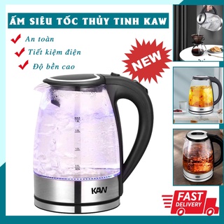 Ấm đun siêu tốc thủy tinh, Ấm siêu tốc trong suốt KAW CAO CẤP tiết kiệm điện, có đèn LED ĐẸP , đun nhanh sôi
