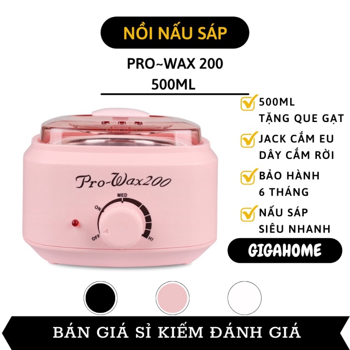 Nồi Nấu Sáp Wax Lông Hạt Đậu Pro~Wax 200 Hàng Cao Cấp Loại 1 GIGAHOME Nồi Đun Sáp Nóng Chảy Tặng Que Gạt Triệt Lông 1011