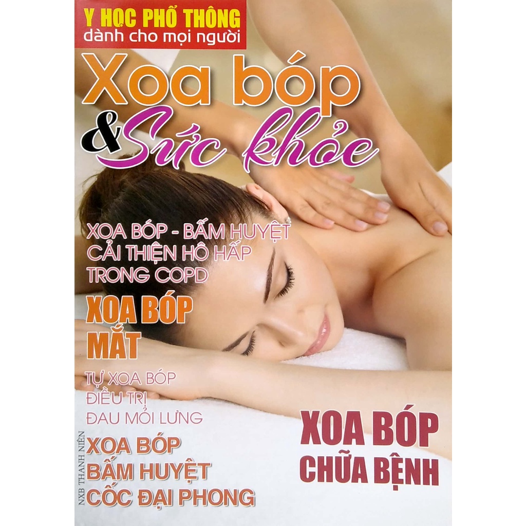 Sách Y Học Phổ Thông Dành Cho Mọi Người - Chuyên Đề: Xoa Bóp Và Sức Khỏe