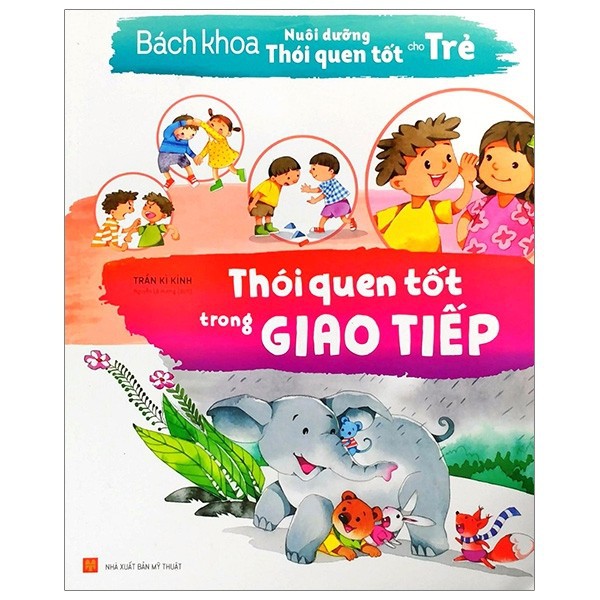 Sách-Bách Khoa Nuôi Dưỡng Thói Quen Tốt Cho Trẻ - Thói Quen Tốt Trong Giao Tiếp