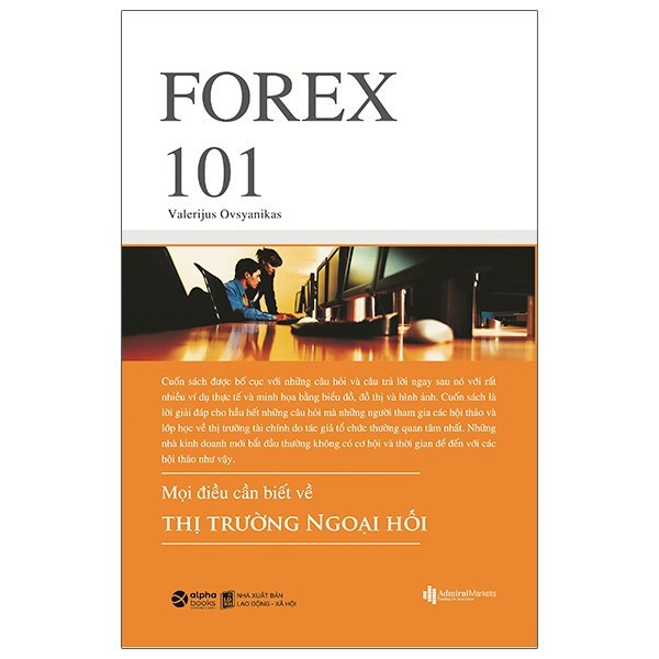 Sách - Forex 101 - Mọi Điều Cần Biết Về Thị Trường Ngoại Hối - Alphabooks