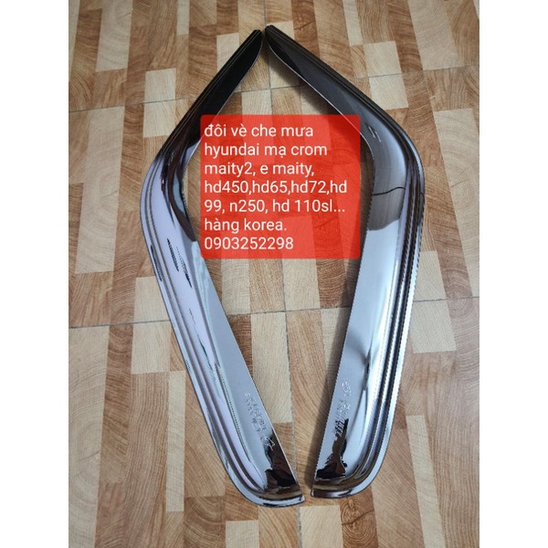 vè che mưa hyundai mạ crom , vè che mưa hd65,hd72,hd99, hd78,n250, e maity, maity 2...hàn quốc,giá 01 đôi có lip lắp