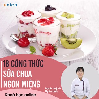 Toàn quốc- [E-voucher]- FULL khóa học PHONG CÁCH SỐNG-  18 Công thức sữa chua ngon mịn- UNICA.VN