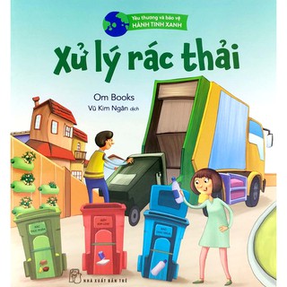 Sách - yêu thương và bảo vệ hành tinh xanh - xử lý rác thải - ombooks