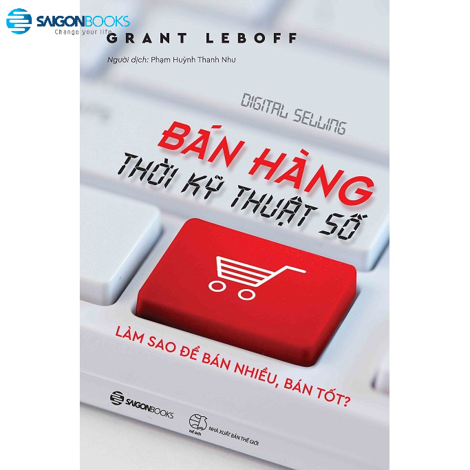 SÁCH: Bán hàng thời kỹ thuật số (Digital Selling) - Tác giả: Grant Leboff