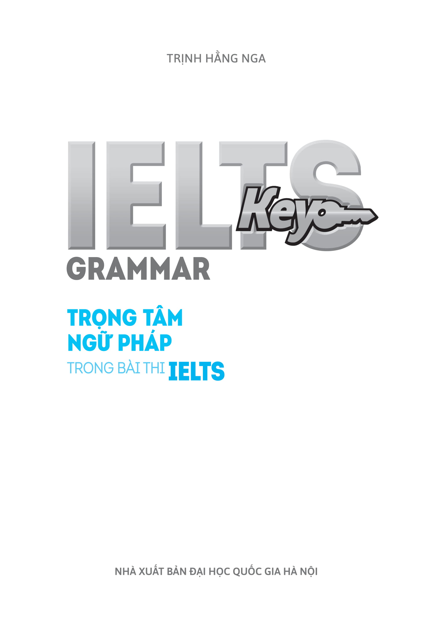 Sách IELTS KEY GRAMMAR - Trọng Tâm Ngữ Pháp Trong Bài Thi IELTS