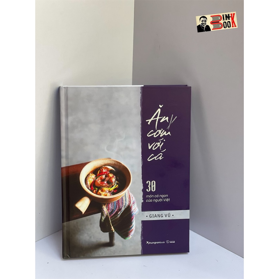 Sách - (Bìa cứng) Ăn Cơm Với Cá 30 món cá ngon của người Việt – Giang Vũ – Phương Nam Book – NXB Thế Giới