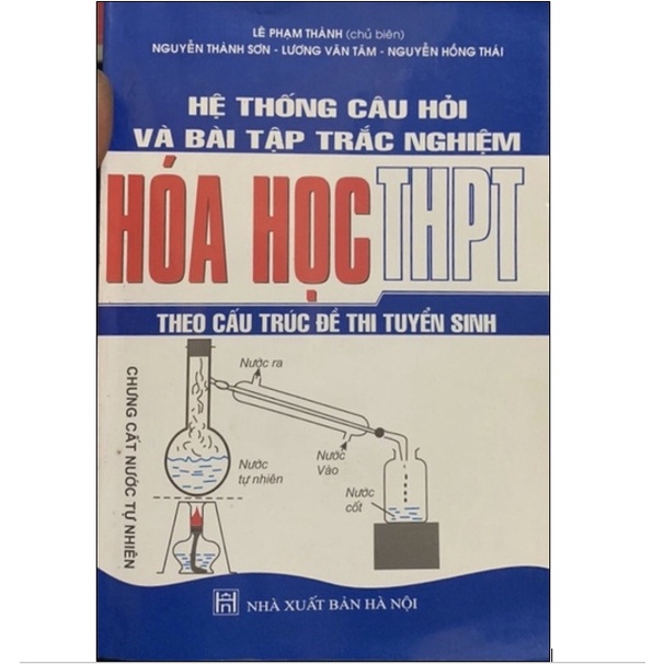 Sách - Hệ Thống Câu Hỏi Và Bài Tập Trắc Nghiệm Hoá Học THPT (Theo Cấu Trúc Đề Thi Tuyển Sinh)