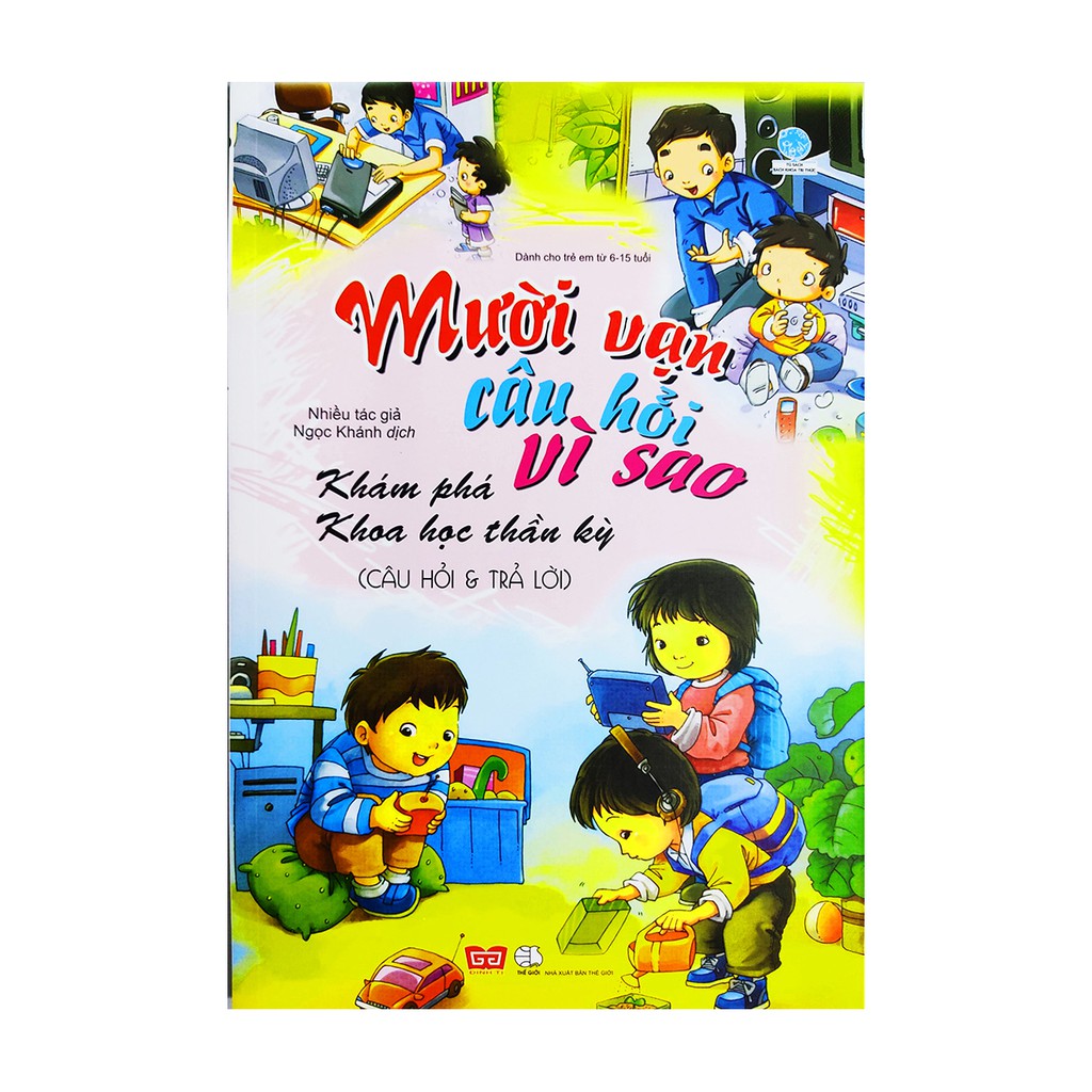 Sách cho bé - Mười vạn câu hỏi vì sao - Khám phá khoa học thần kỳ