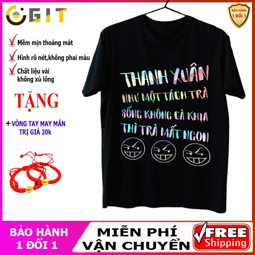 P7NMTT - Áo phông phản quang bảy màu Thanh xuân như một tách trà - sống không cà khịa thì trà mất ngon, áo thun nam nữ