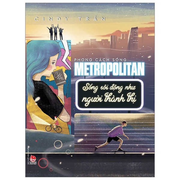 Sách - Phong Cách Sống - Metropolitan - Sống Sôi Động Như Người Thành Thị - NXB Kim Đồng