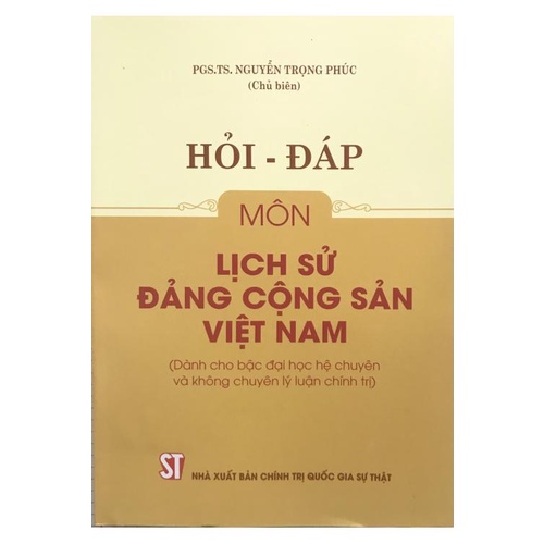 Sách - Hỏi đáp môn Lịch sử Đảng cộng sản Việt Nam (Dành cho bậc đại học hệ chuyên và không chuyên lý luận chính trị)