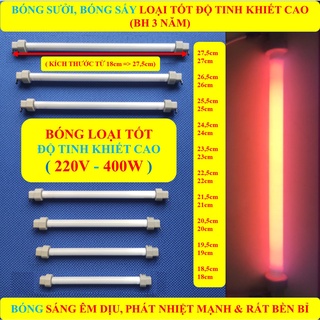 3 Bóng sưởi, Bóng sấy 400W LOẠI 1 ĐỘ TINH KHIẾT CAO (BH 3 NĂM) kích thước: 18cm đến 27,5cm