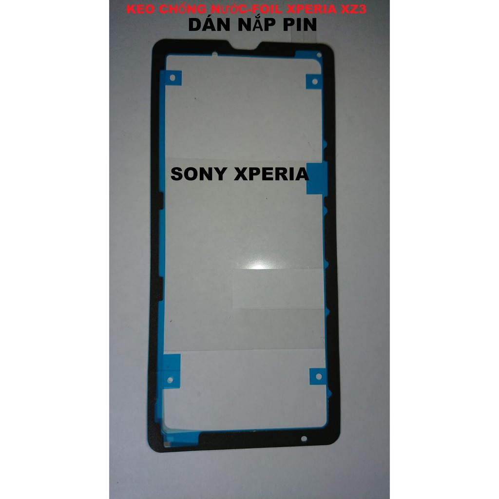 KEO-RON-FOIL CHỐNG NƯỚC SONY XPERIA XZ,XZs,XZ1,XZ PREMIUM, XZ2,XZ2 PREMIUM, XZ3