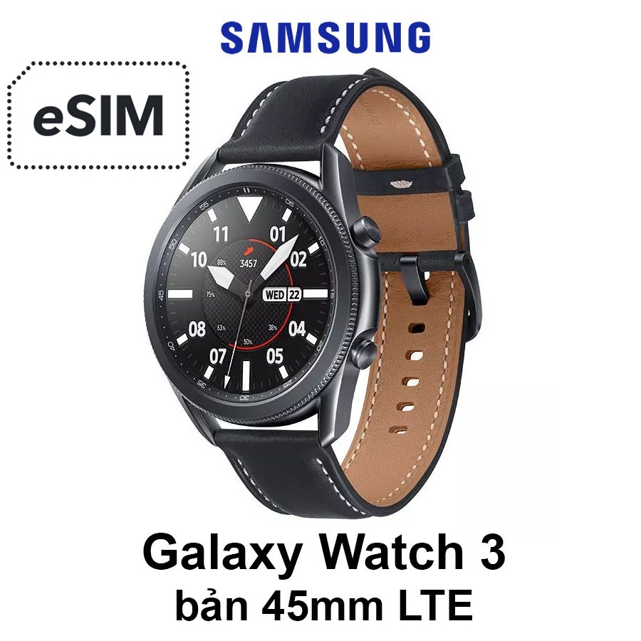 Đồng hồ thông minh Samsung Galaxy Watch 3 45mm LTE