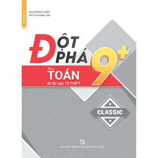 Sách - Đột phá 9+ môn Toán thi vào 10 THPT - Phiên bản Classic