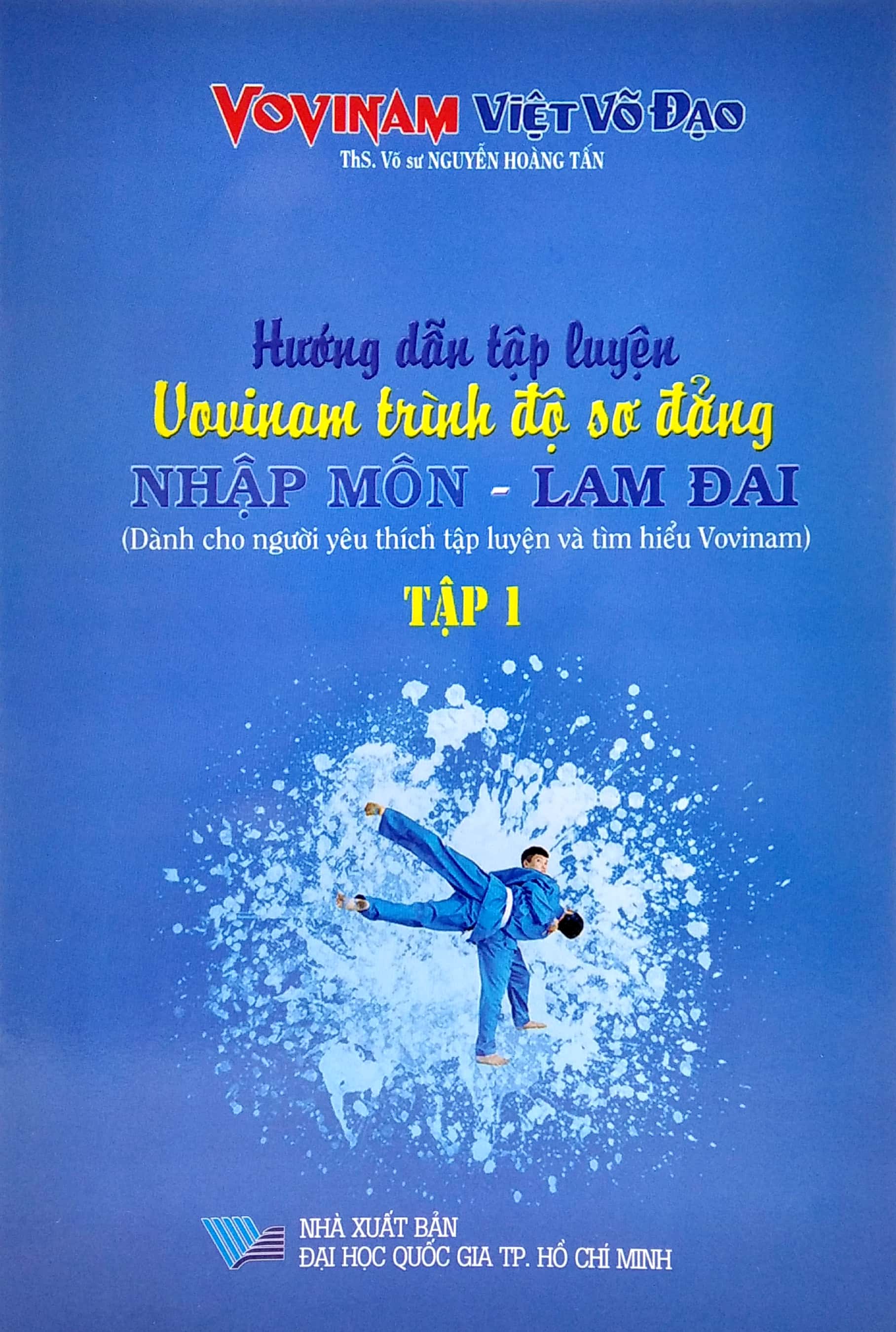 Sách - Hướng Dẫn Tập Luyện Vovinam Trình Độ Sơ Đẳng Nhập Môn - Lam Đai (Tập 1)