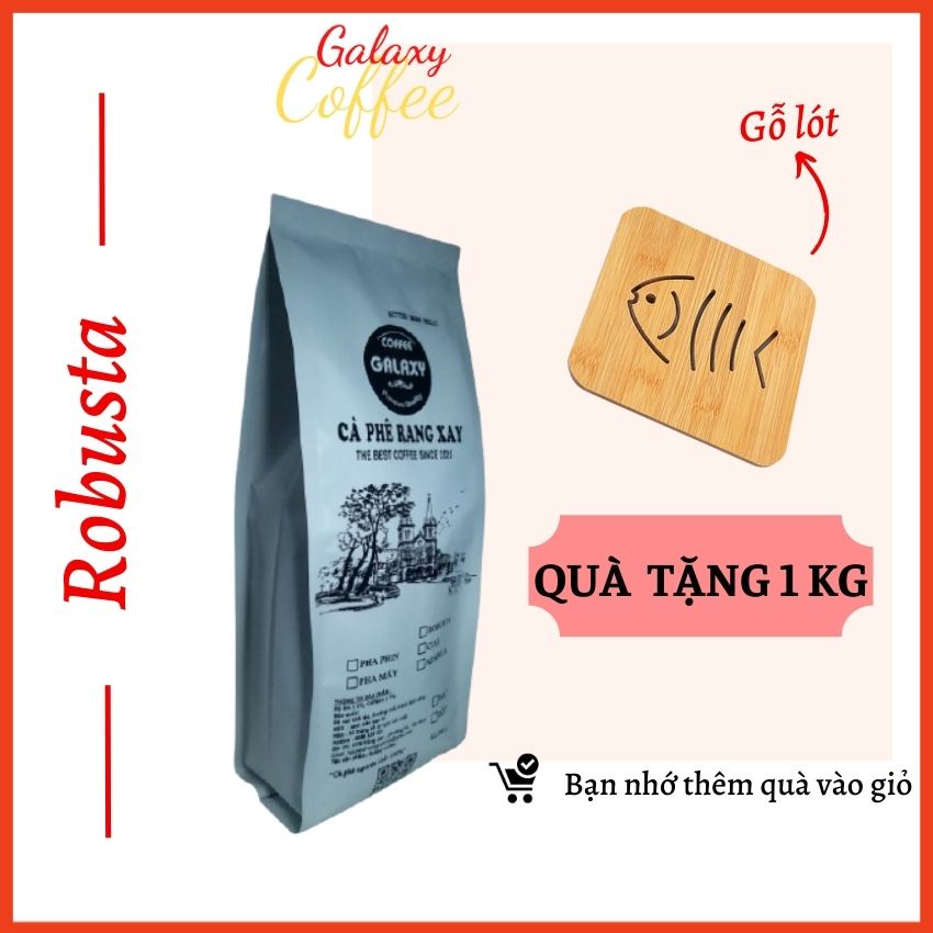 Cafe Robusta Galaxy Coffee Rang Xay Cafe Nguyên Chất  Pha Phin Pha Máy Gu Mạnh Vị Đắng Mạnh Đậm Đà Gói 500gr