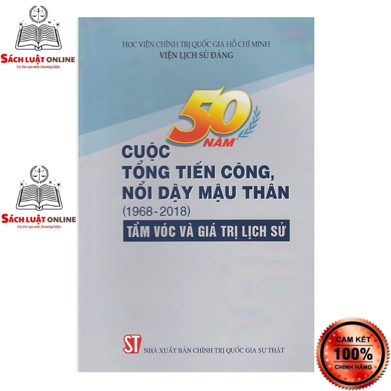 Sách - 50 năm cuộc Tổng tiến công, nổi dậy Mậu Thân (1968 - 2018) - Tầm vóc và giá trị lịch sử