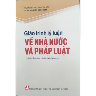[Sách] Giáo trình lý luận về Nhà nước và Pháp luật (Tái bản lần thứ tư, có sửa chữa, bổ sung)