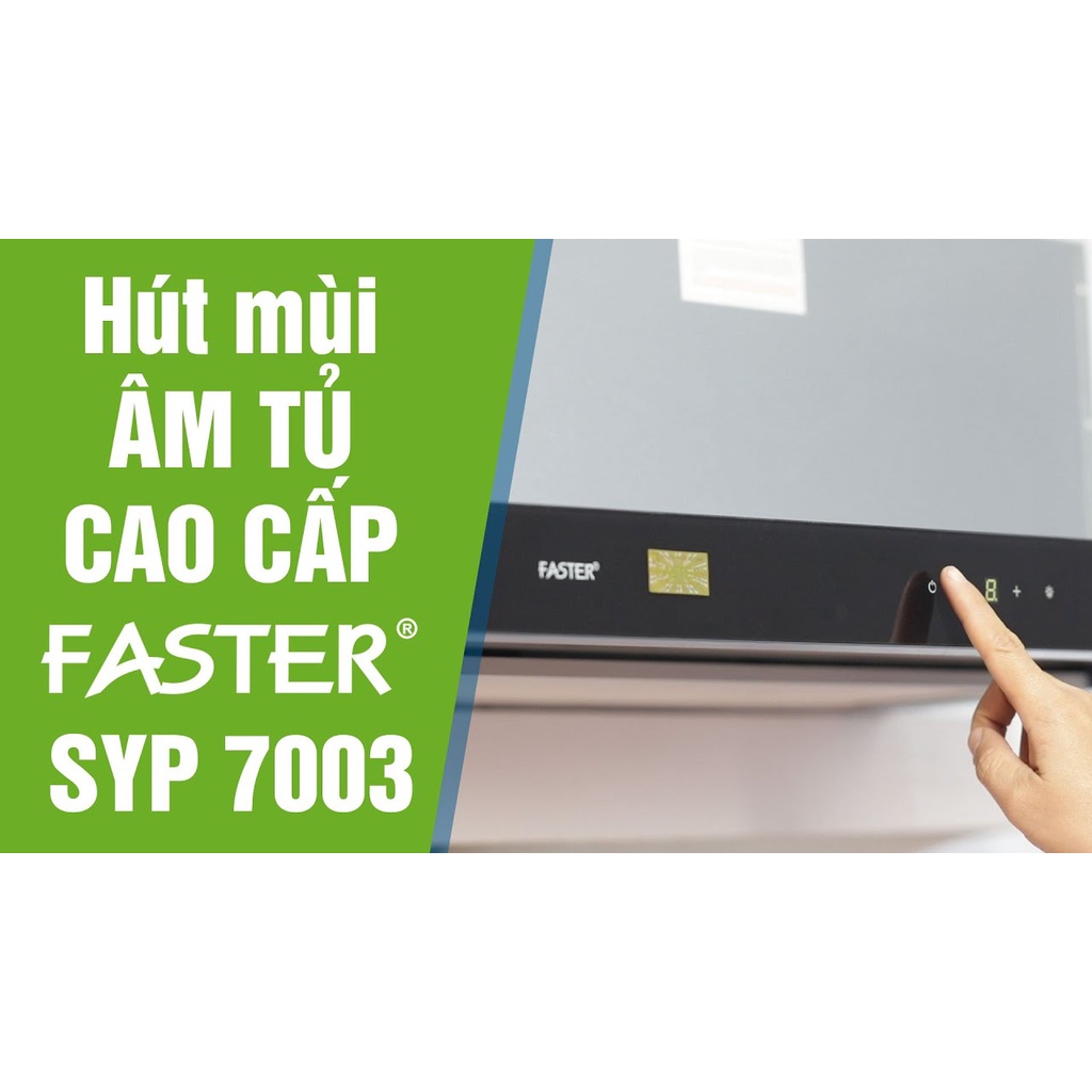Máy hút mùi Faster SYP 7003 / SYP 6003  máy khử mùi âm tủ 70cm/ 60cm. Hút mùi âm tủ cao cấp - Bảo hành chính hãng
