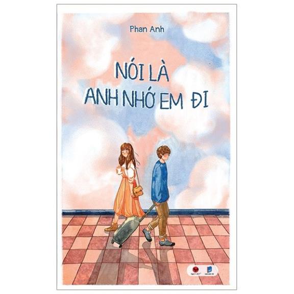 Sách - Nói Là Anh Nhớ Em Đi - Bách Việt