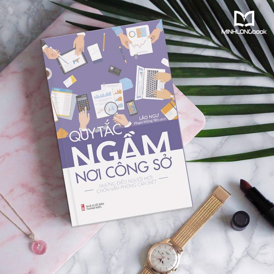 Sách: Quy Tắc Ngầm Nơi Công Sở - Những Điều Người Mới Chốn Văn Phòng Cần Biết