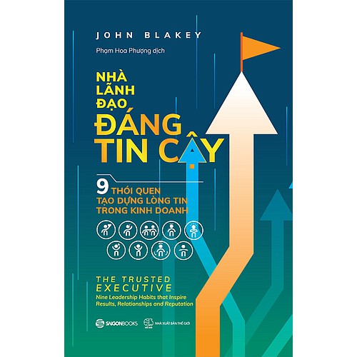 SÁCH: Nhà lãnh đạo đáng tin cậy (The trust executive) - Tác giả John Blakey