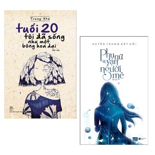 Sách Combo 2 cuốn: Tuổi 20 Tôi Đã Sống Như Một Bông Hoa Dại và Phụ Nữ Vạn Người Mê