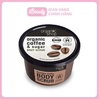 TẨY TẾ BÀO CHẾT TOÀN THÂN ORGANIC SHOP ORGANIC COFFEE & SUGAR BODY SCRUB 250ML - Nga chính hãng
