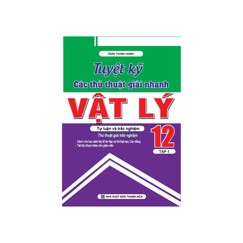 Sách - Tuyệt Kỹ Các Thủ Thuật Giải Nhanh Vật Lý 12 Tập 1