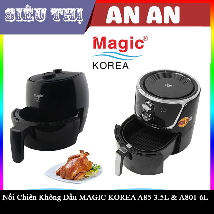 Nồi Chiên Không Dầu Magic Korea Hàn Quốc A85 3.5L và Nồi chiên không dầu MAGIC KOREA A801 6L đen bảo hành 12 Tháng