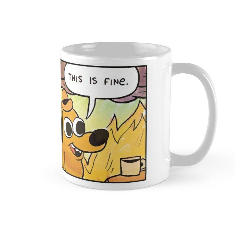 Cốc sứ in hình - This Is Fine Meme Quote Mug - 11Oz Mug - Made From Ceramic- MS 4125