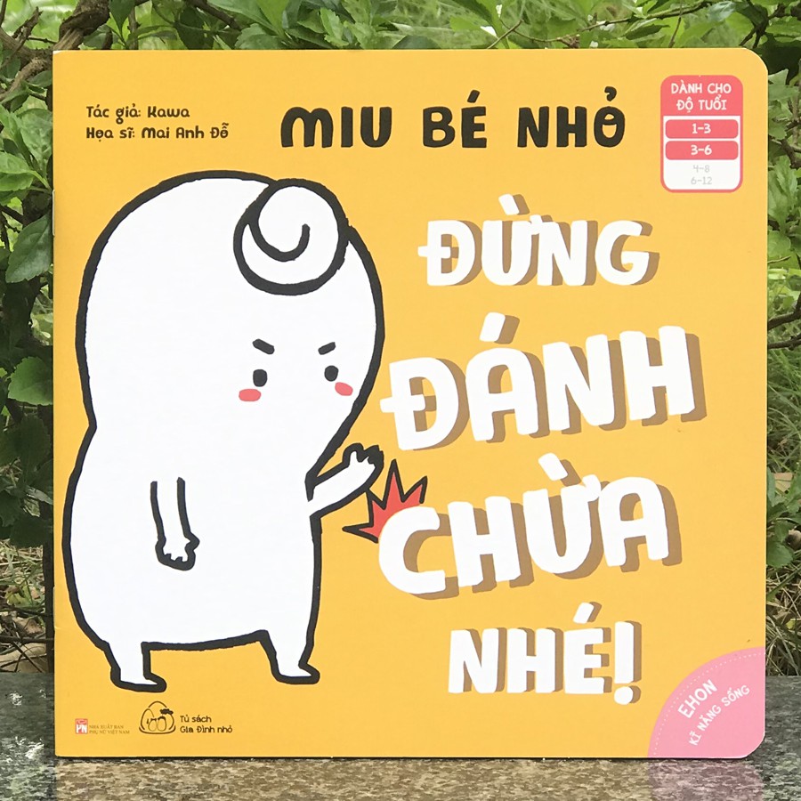 Sách - Ehon Kĩ Năng Sống - Miu Bé Nhỏ - Đừng Đánh Chừa Nhé! (1-6 tuổi)