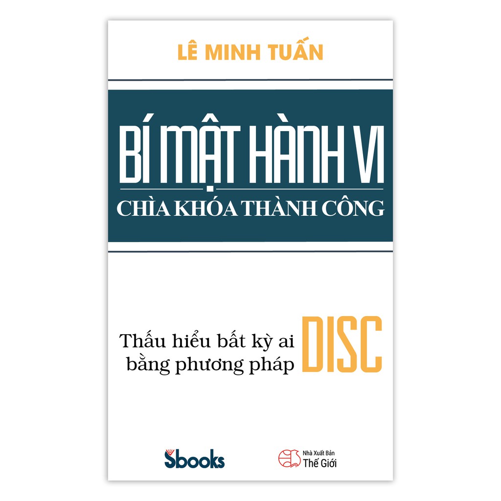 Sách - Kỹ năng sống: Bí mật hành vi chìa khóa thành công (Lê Minh Tuấn)