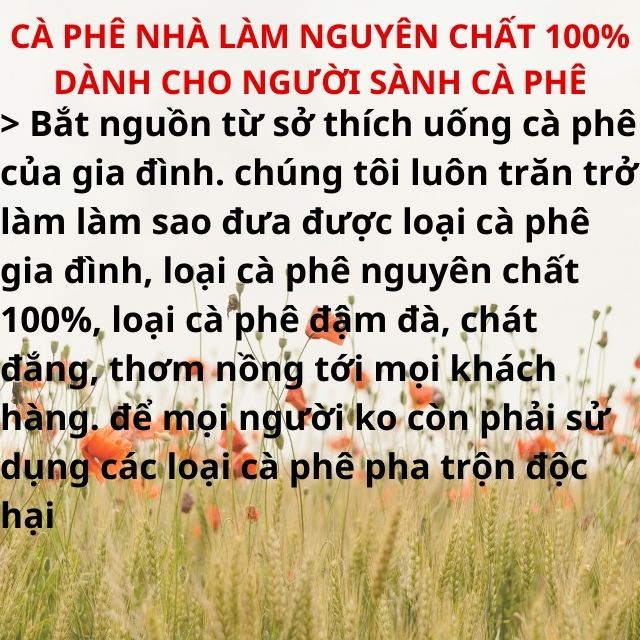 Cà Phê Mộc Rang Xay Nguyên  Chất 100%, thành phần: Robusta - Arabica -Culi, cofe đậm đà, thơm nồng