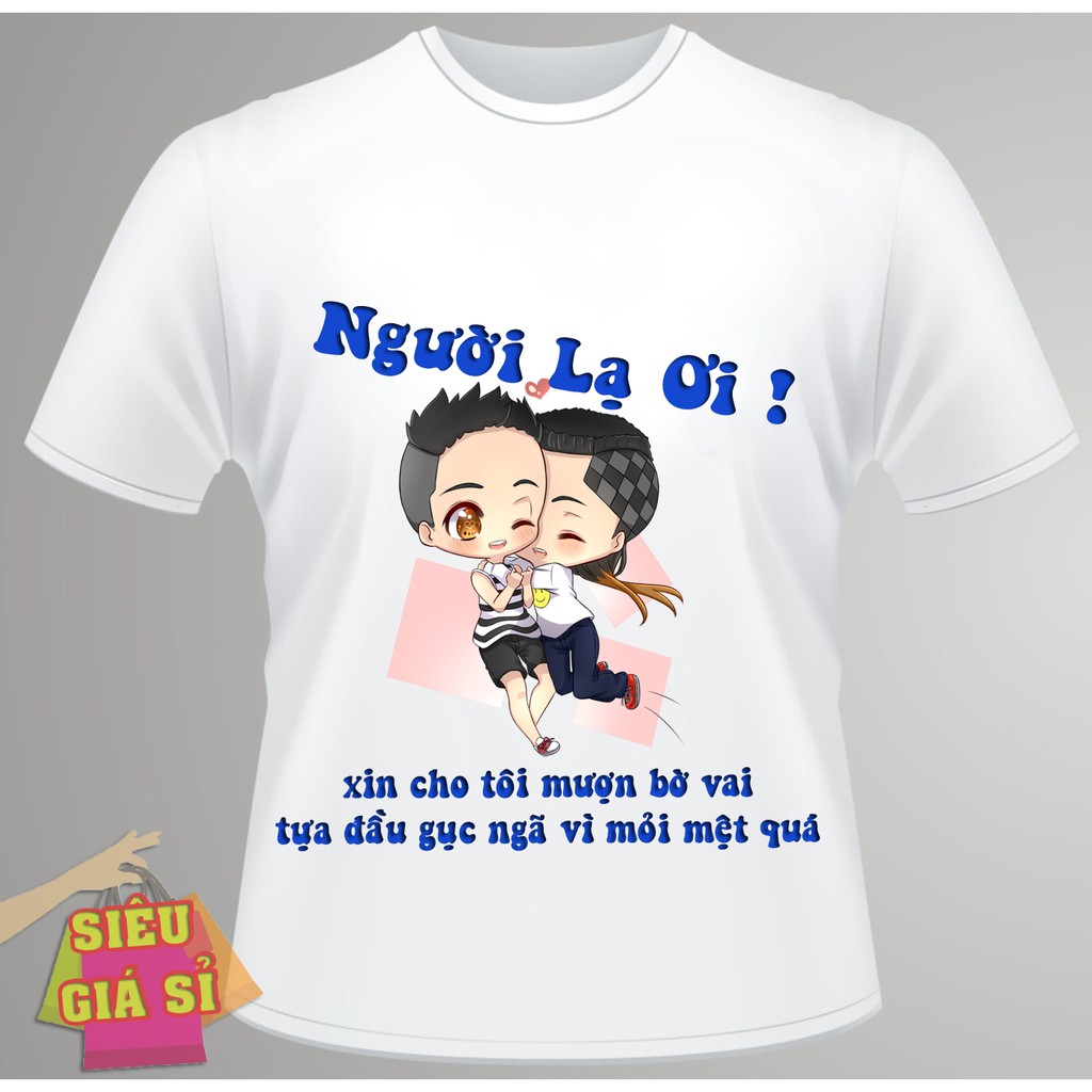 ÁO THUN IN LỜI BÀI HÁT NGƯỜI LẠ ƠI [NLO-002] - CHUẨN TRÀO LƯU 2018 - GIÁ SIÊU SỈ