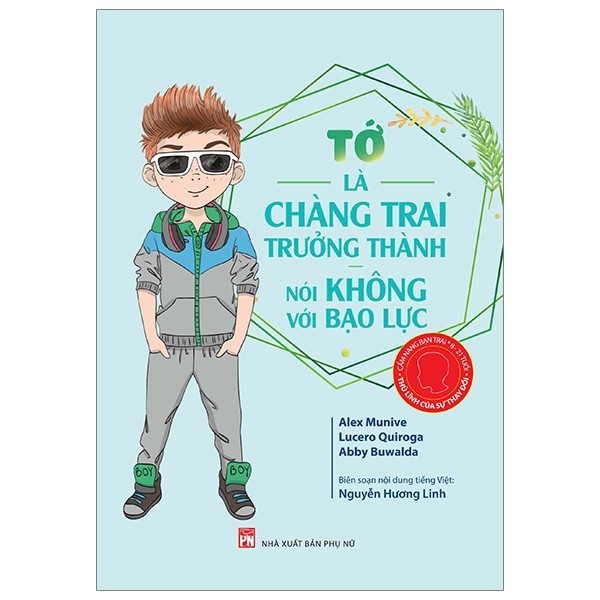 Sách - Cẩm Nang Bạn Trai - Thủ Lĩnh Của Sự Thay Đổi: Tớ Là Chàng Trai Trưởng Thành, Nói Không Với Bạo Lực