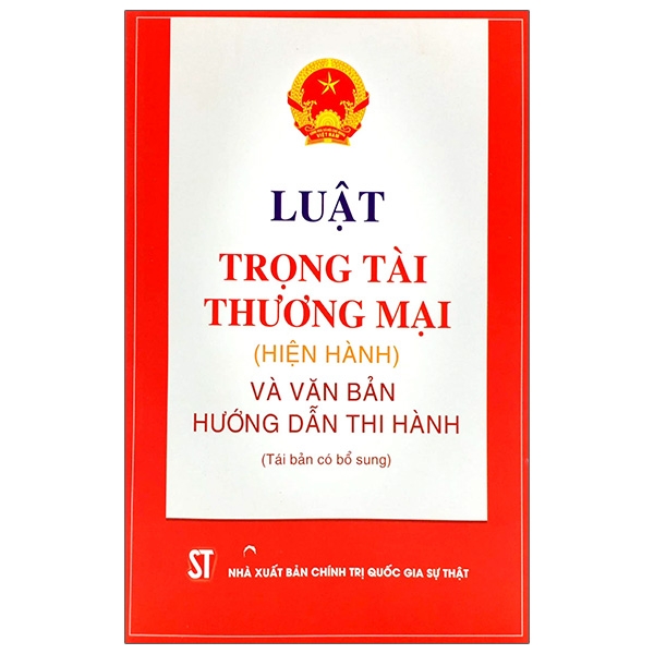 Sách Luật Trọng Tài Thương Mại (Hiện Hành)Và Các Văn Bản Hướng Dẫn Thi Hành