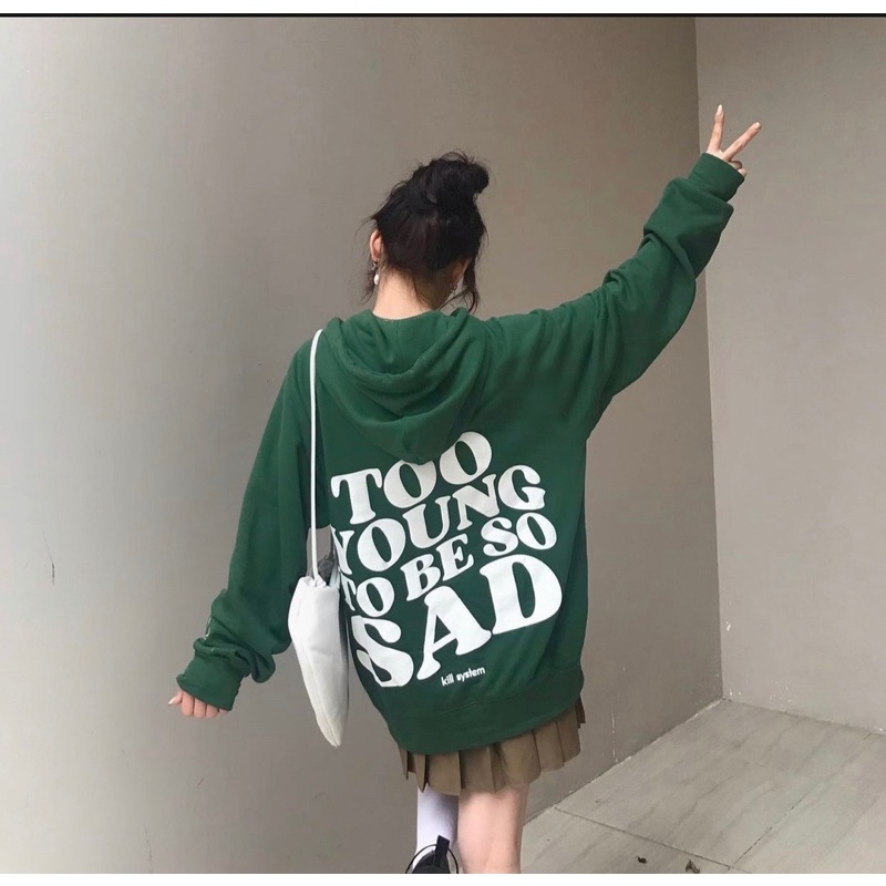 Áo Hoodie form rộng Too young to be Sad FREESHIP Áo nỉ có mũ dây rút Unisex