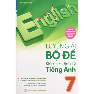 Sách - Luyện Giải Bộ Đề Kiểm Tra Định Kỳ Tiếng Anh Lớp 7