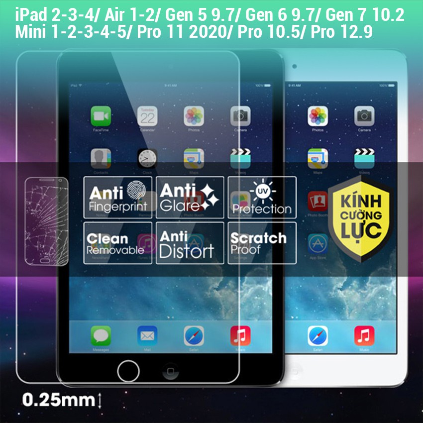 Kính cường lực Full Dòng IPAD 2/ 3/ 4/ Air 1/ 2/ Gen 5/ 6/ 7/ Mini 1/ 2/ 3/ 4/ 5/6/Pro 11/ 10.5/ 10.2/10.9