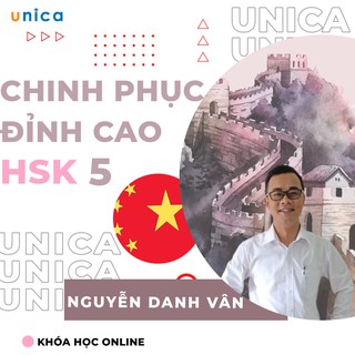 Toàn quốc- [Evoucher] FULL khóa học NGOẠI NGỮ- Chinh phục đỉnh cao HSK 5 - Thầy Nguyễn Danh Vân- [UNICA.VN]