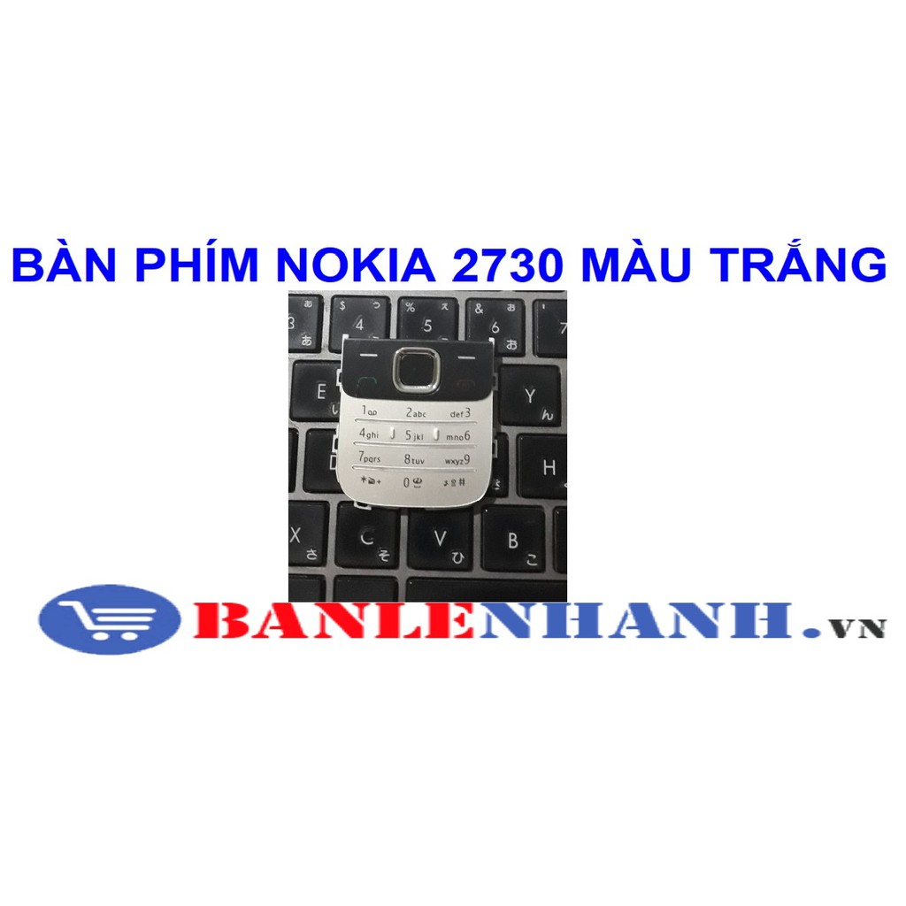 HÀNG SIÊU CHẤT,GIÁ SẬP SÀN;BÀN PHÍM NOKIA 2730 MÀU TRẮNG