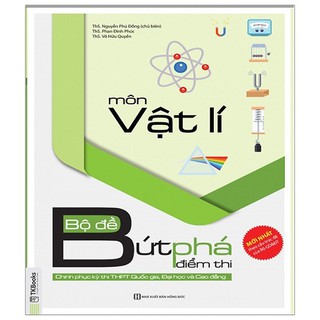 Sách - Bộ Đề Bứt Phá Điểm Thi Môn Vật Lý ( Kỳ Thi THPT Quốc Gia, Cao Đẳng, Đại Học)